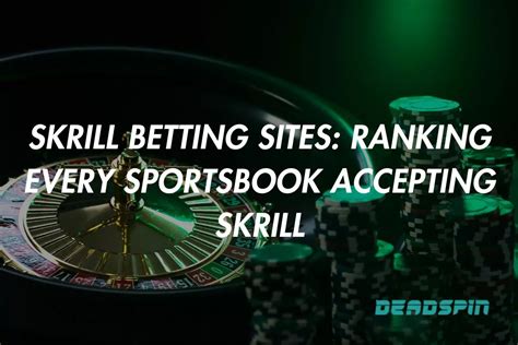 betting sites that accept skrill|Skrill Betting Sites PH .